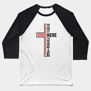 Christ Jesus - He is not here for He is risen Baseball T-Shirt